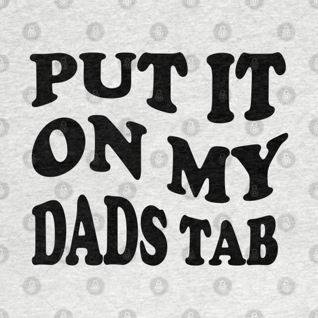 put it on my dads tab by mdr design